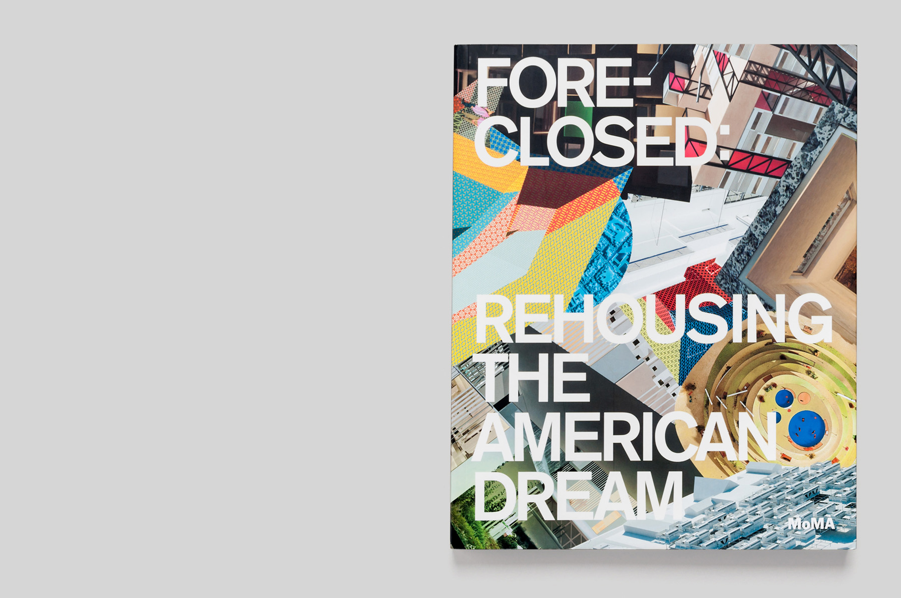Foreclosed: Rehousing the American Dream exhibition catalog  - MTWTF